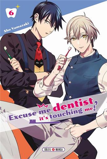 Couverture du livre « Excuse-me dentist, it's touching me ! Tome 6 » de Sho Yamazaki aux éditions Soleil