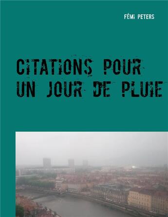 Couverture du livre « Citations pour un jour de pluie » de Fémi Peters aux éditions Books On Demand