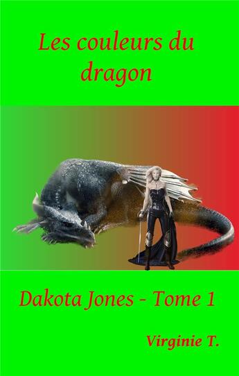 Couverture du livre « Dakota jones - t01 - les couleurs du dragon - dakota jones - tome 1 » de Virginie T. aux éditions Books On Demand