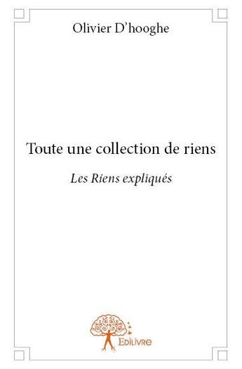 Couverture du livre « Toute une collection de riens » de Olivier D' Hooghe aux éditions Edilivre