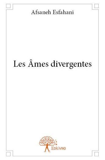 Couverture du livre « Les âmes divergentes » de Afsaneh Esfahani aux éditions Edilivre