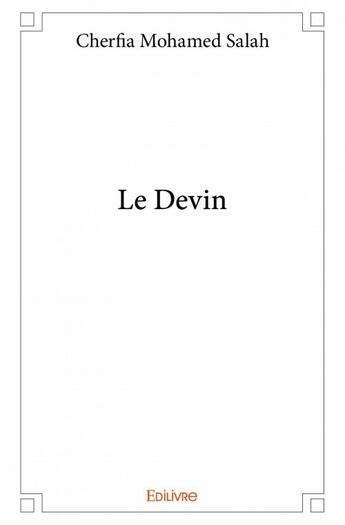 Couverture du livre « Le devin » de Cherfia Mohamed Sala aux éditions Edilivre