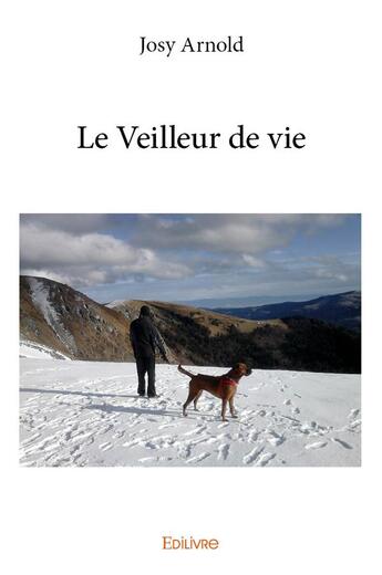 Couverture du livre « Le Veilleur de vie » de Josy Arnold aux éditions Edilivre