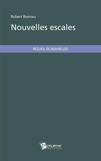 Couverture du livre « Nouvelles escales » de Robert Romieu aux éditions Publibook