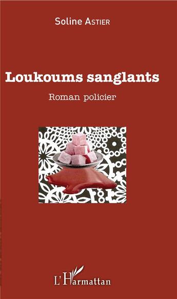 Couverture du livre « Loukoums sanglants » de Astier Soline aux éditions L'harmattan