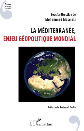 Couverture du livre « La méditerranée, enjeu géopolitique mondial » de Mohammed Matmati aux éditions L'harmattan