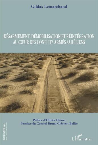 Couverture du livre « Désarmement, démobilisation et réintégration au coeur des conflits armés sahéliens » de Lemarchand Gildas aux éditions L'harmattan