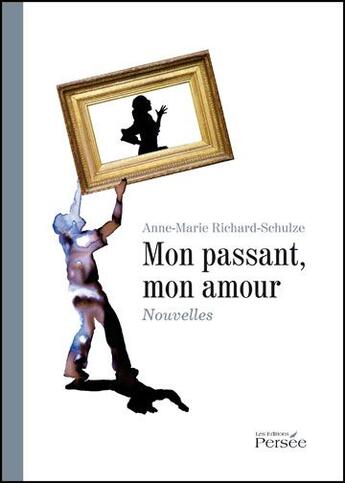 Couverture du livre « Mon passant, mon amour » de Anne-Marie Richard-Schulze aux éditions Persee