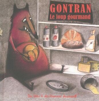 Couverture du livre « Gontran le loup gourmand » de Rosalinde Bonnet aux éditions Des Idees Et Des Hommes