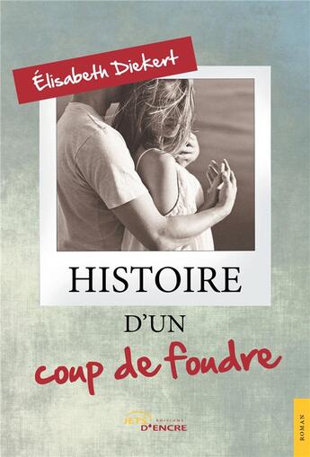 Couverture du livre « Histoire d'un coup de foudre » de Elisabeth Diekert aux éditions Jets D'encre