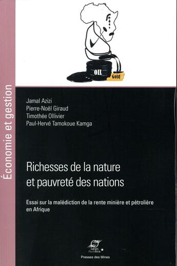 Couverture du livre « Richesse de la nature et pauvreté des nations ; essai sur la malédiction de la rente minière et pétrolière en Afrique » de Giraud/Pierre-Noel et Louis Ollivier et Jamal Azizi et Paul-Herve Tomokoue aux éditions Presses De L'ecole Des Mines