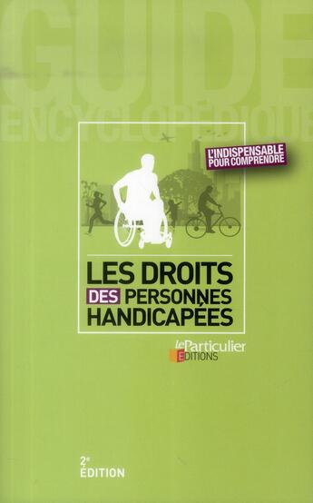 Couverture du livre « Les droits des personnes handicapées ; l'indispensable pour comprendre (2e édition) » de  aux éditions Le Particulier