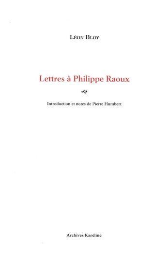 Couverture du livre « Lettres à Philippe Raoux » de Leon Bloy aux éditions Kareline