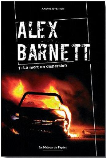 Couverture du livre « Alex Barnett t.1 la mort en dispersion » de Andre Steiner aux éditions La Maison De Papier
