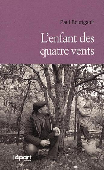 Couverture du livre « L'enfant des quatre vents » de Paul Bourrigault aux éditions L'a Part Buissonniere