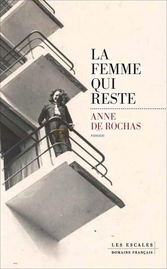 Couverture du livre « La femme qui reste » de Anne De Rochas aux éditions Les Escales