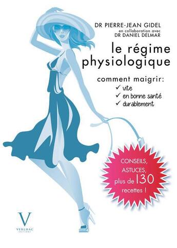 Couverture du livre « Le régime physiologique ; comment maigrir vite, en bonne santé, durablement » de Pierre-Jean Gidel et Daniel Delmar aux éditions Verlhac