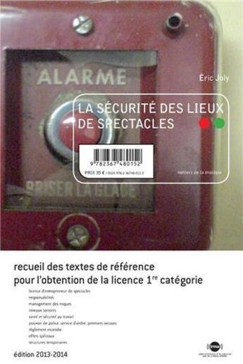 Couverture du livre « La sécurité des lieux de spectacles (édition 2013-2014) » de Eric Joly aux éditions Irma