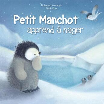 Couverture du livre « Petit Manchot apprend à nager » de Dubravka Kolanovic et Eilidh Rose aux éditions Kimane