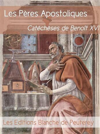 Couverture du livre « Les Pères apostoliques » de Benoît Xvi aux éditions Les Editions Blanche De Peuterey