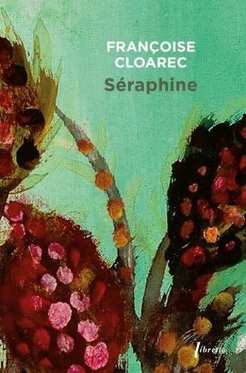 Couverture du livre « Séraphine » de Francoise Cloarec aux éditions Libretto