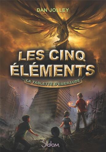 Couverture du livre « Les cinq éléments Tome 1 : la tablette d'émeraude » de Dan Jolley aux éditions Slalom