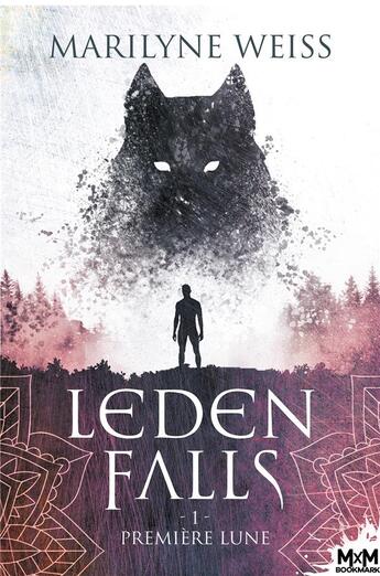 Couverture du livre « Leden falls t.1 ; première lune » de Marilyne Weiss aux éditions Mxm Bookmark