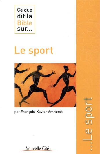 Couverture du livre « Ce que dit la Bible sur... t.41 : le sport » de François-Xavier Amherdt aux éditions Nouvelle Cite