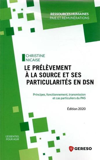 Couverture du livre « Le prélèvement à la source et ses particularités en DSN ; principes, fonctionnement, transmission et cas particuliers du PAS (édition 2020) » de Christine Nicaise aux éditions Gereso