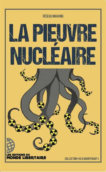 Couverture du livre « La pieuvre nucléaire » de Bernard Laponche et Philippe Pelletier et Reseau Makhno et Roland Desbordes aux éditions Le Monde Libertaire