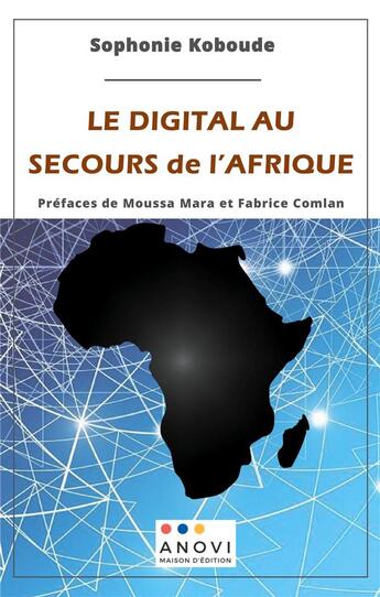 Couverture du livre « Le digital au secours de l'Afrique » de Sophonie Koboude aux éditions Anovi