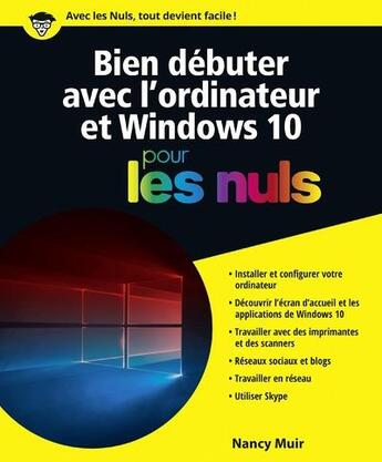 Couverture du livre « Bien débuter avec l'ordinateur et Windows 10 pour les nuls » de Nancy Muir aux éditions First Interactive