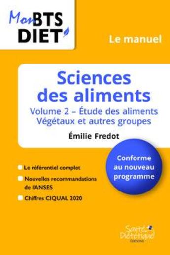 Couverture du livre « Sciences des aliments, le manuel t.2 ; étude des aliments, végétaux et autres groupes » de Emilie Fredot aux éditions Sante Dietetique