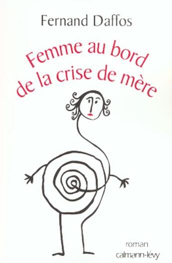 Couverture du livre « Femme au bord de la crise de mère » de Fernand Daffos aux éditions Calmann-levy