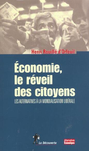 Couverture du livre « Economie ; Le Reveil Des Citoyens ; Les Alternatives A La Mondialisation Liberale » de Henri Rouillé D'Orfeuil aux éditions La Decouverte