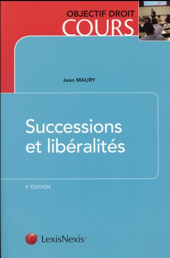 Couverture du livre « Successions et libéralités (9e édition) » de Jean Maury aux éditions Lexisnexis