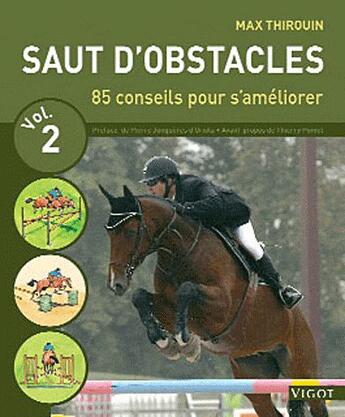 Couverture du livre « Saut d'obstacles Tome 2 ; 85 conseils pour s'améliorer » de Max Thirouin aux éditions Vigot