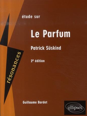 Couverture du livre « Süskind ; le parfum (2e édition) » de Bardet aux éditions Ellipses
