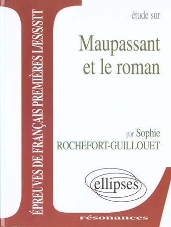 Couverture du livre « Maupassant et le roman » de Rochefort Guillouet aux éditions Ellipses Marketing
