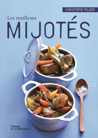 Couverture du livre « Les meilleurs mijotés » de Christophe Felder aux éditions La Martiniere Saveurs