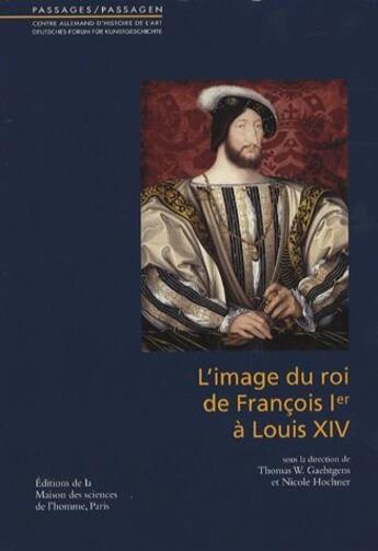 Couverture du livre « L'image du roi de François Ier à Louis XIV » de Hochner aux éditions Maison Des Sciences De L'homme