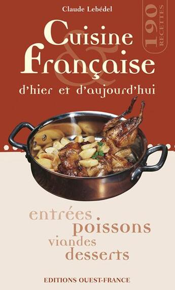 Couverture du livre « Cuisine francaise d'hier et d'aujourd'hui » de Lebedel/Herledan aux éditions Ouest France