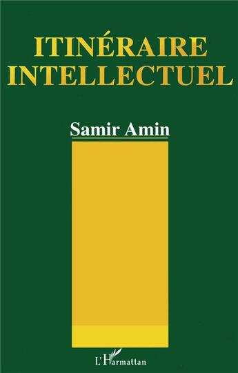 Couverture du livre « Itinéraire intellectuel » de Samir Amin aux éditions L'harmattan