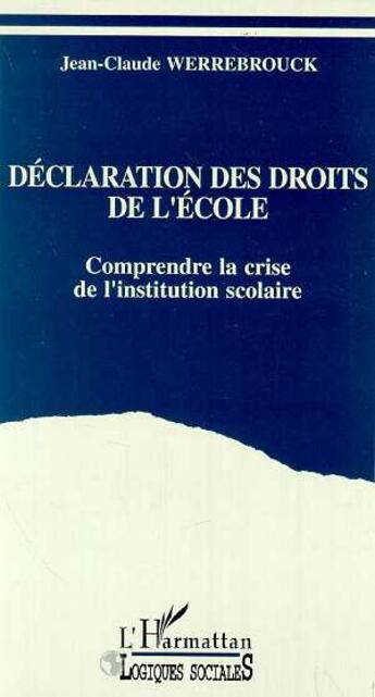 Couverture du livre « Declaration des droits de l'ecole - comprendre la crise de l'institution scolaire » de  aux éditions L'harmattan