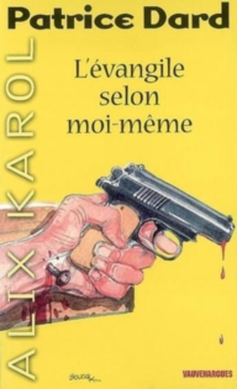 Couverture du livre « Alix Karol ; l'évangile selon moi-même » de Dard-P aux éditions Vauvenargues