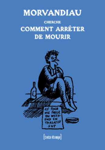 Couverture du livre « Morvandiau cherche comment arrêter de mourir » de Morvandiau aux éditions Treize Etrange