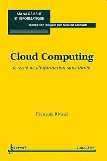 Couverture du livre « Cloud computing le systeme d'information sans limite collection management et informatique » de Rivard aux éditions Hermes Science Publications