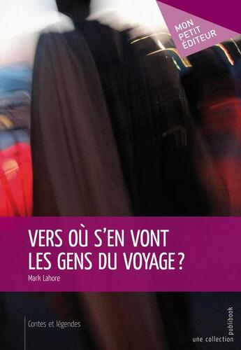 Couverture du livre « Vers où s'en vont les gens du voyage ? » de Mark Lahore aux éditions Publibook