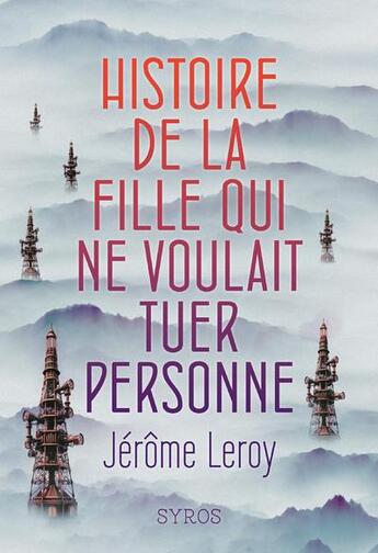 Couverture du livre « Histoire de la fille qui ne voulait tuer personne » de Jerome Leroy aux éditions Syros