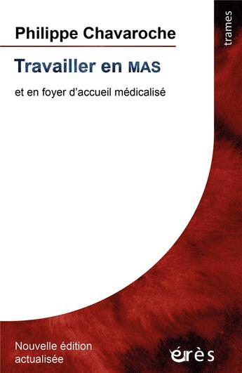 Couverture du livre « Travailler en MAS et en foyer médicalisé » de Philippe Chavaroche aux éditions Eres